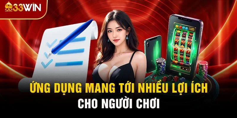 Tải App 33win 1 Ưu điểm của ứng dụng cá cược do nhà cái 33win phát hành