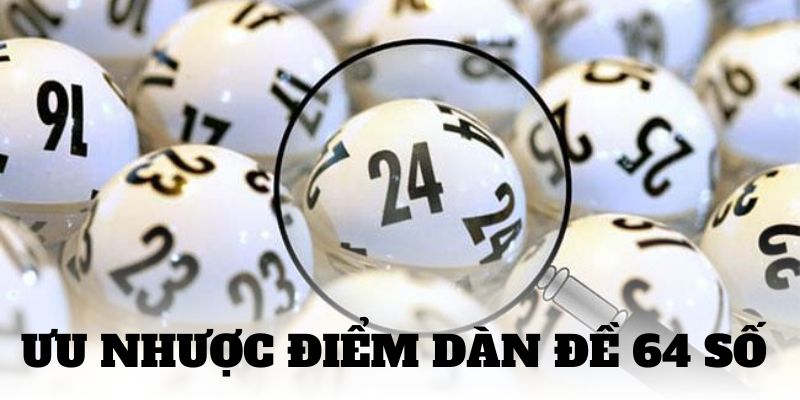 Đánh giá ưu nhược điểm dàn 64 số 